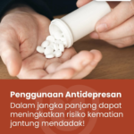 Waspada! Studi Terbaru Ungkap Kaitan Antidepresan Jangka Panjang dengan Risiko Kematian Jantung Mendadak (SCD)