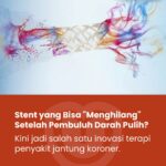 Inovasi Ring Jantung yang Bisa Diserap Tubuh: Mengenal Teknologi Bioresorbable Scaffold (BRS)
