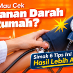 6 Tips Mengukur Tekanan Darah di Rumah Agar Hasil Lebih Akurat